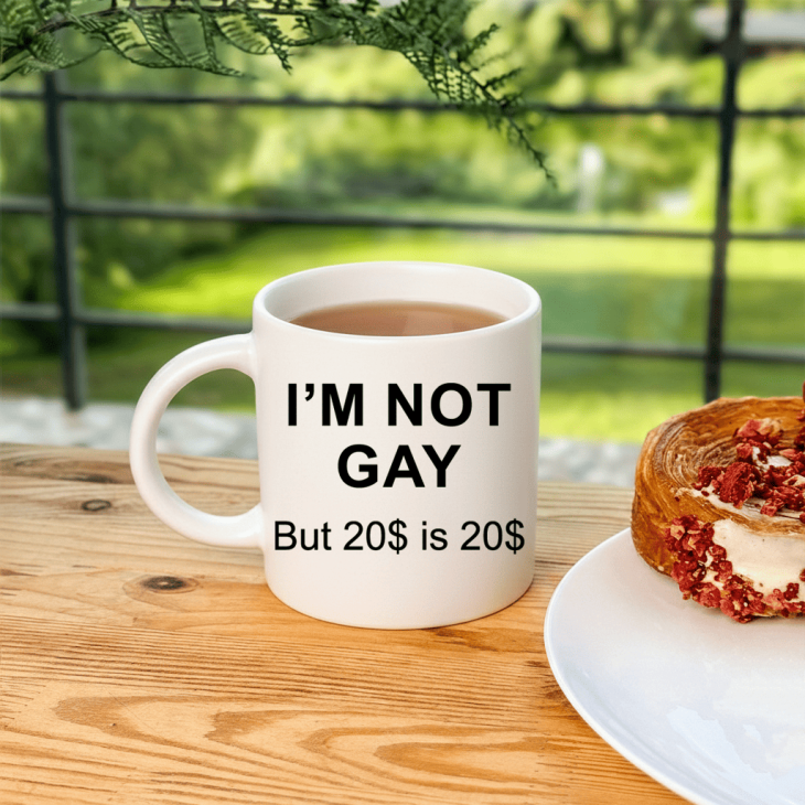 Кружка I'M NOT GAY But 20$ is 20$